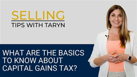 What Are The Basics To Know About Capital Gains Tax Selling Tips