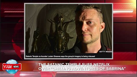 YAM NEWS The Satanic Temple Sues Netflix Over Sabrina The Teenage