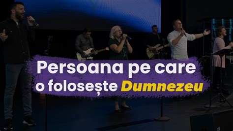 Persoana pe care o folosește Dumnezeu Lucian Chiș Biserica Aletheia