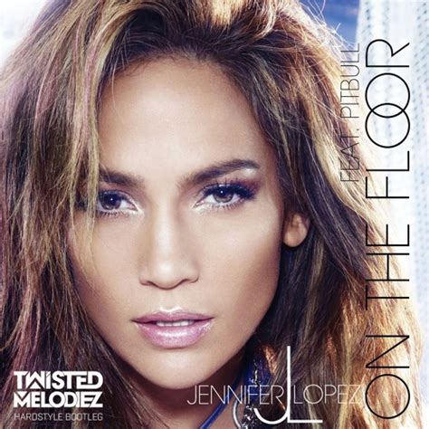 Stream Jennifer Lopez Ft Pitbull On The Floor Twisted Melodiez