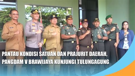 Tulungagung Pantau Kondisi Satuan Dan Prajurit Pangdam V Brawijaya