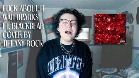 FUCK ABOUT IT Waterparks Ft Blackbear Cover YouTube