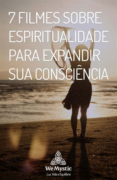 Filmes Sobre Espiritualidade Para Expandir Sua Consci Ncia Wemystic