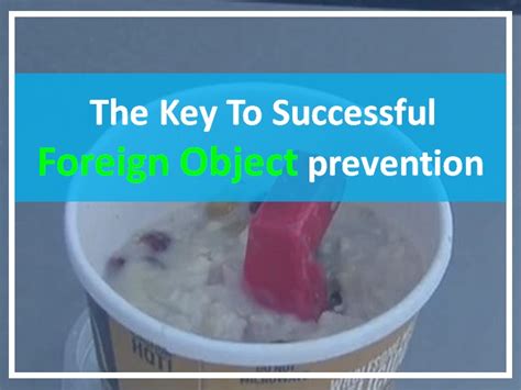 The Key To Successful Foreign Object Prevention Food Safety Experts