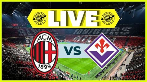 Serie A Milan Fiorentina 1 0 Vittoria Di Sostanza Live News