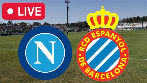 DIRETTA Napoli Espanyol LIVE Reaction Pre Partita Risultato In