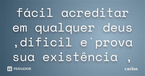 Fácil acreditar em qualquer carlos Pensador