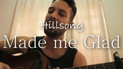 Acoustic Hillsong Made Me Glad Cover Youtube