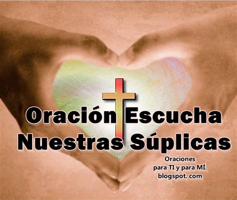 Oraciones Para Ti Y Para M Oraci N Escucha Nuestra S Plica