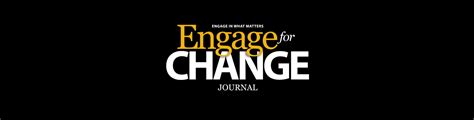 Engage For Change Journal Engage In What Matters