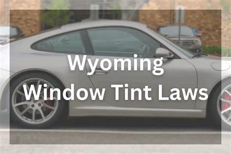 Wyoming Tint Laws 2024 Legal Tint Limit Guide