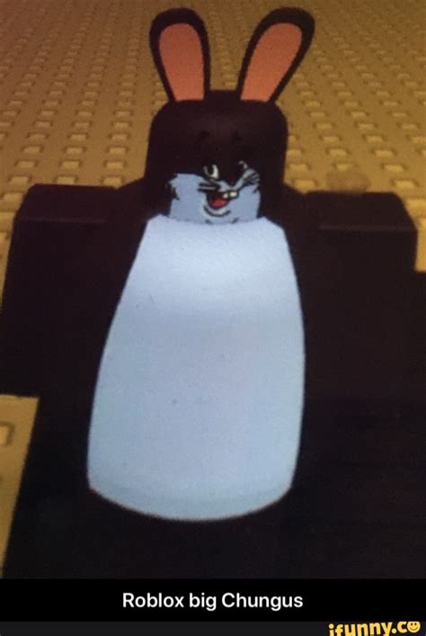 Roblox Big Chungus Roblox Big Chungus Ifunny