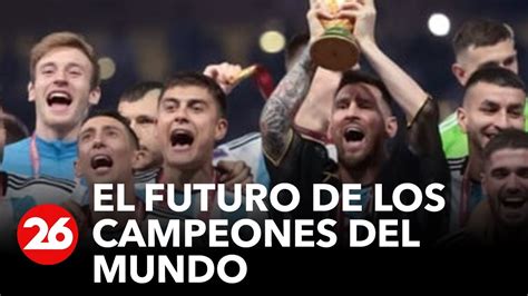 El Futuro De Los Campeones Del Mundo D Nde Jugar N Los Argentinos La