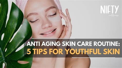 Anti Aging Skin Care Routine Breakthrough 5 Must Have Tips Nifty Wellness Youtube