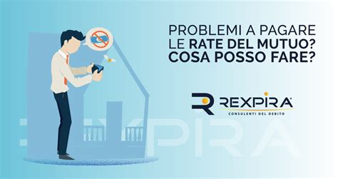 Non Riesco A Pagare Il Mutuo Cosa Posso Fare Rexpira