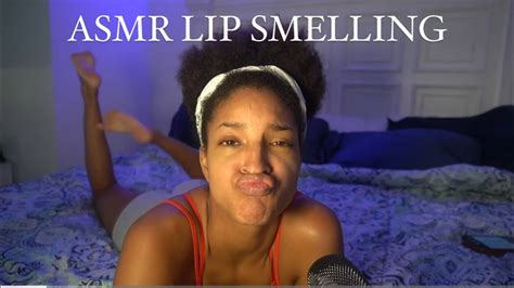 Asmr Lip Smelling Youtube