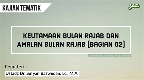 Kajian Tematik Keutamaan Bulan Rajab Dan Amalan Bulan Rajab Bagian