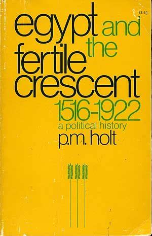 EGYPT AND THE FERTILE CRESCENT 1516 1922 A POLITICAL HISTORY HOLT