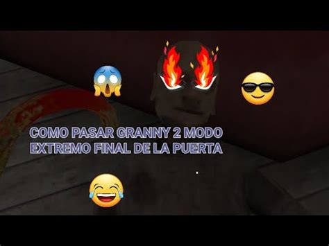 Como Pasar Granny 2 En Modo Extremo Final De La Puerta Me Tomo Como 2