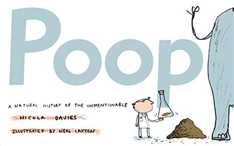 Poop: A Natural History of the Unmentionable (Animal Science): Davies, Nicola, Layton, Neal ...