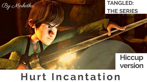 Tangled The Series Hurt Incantation Hiccup Version Youtube