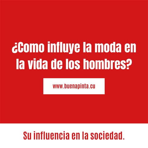 Como Influye La Moda En La Vida De Los Hombres Su Influencia En La