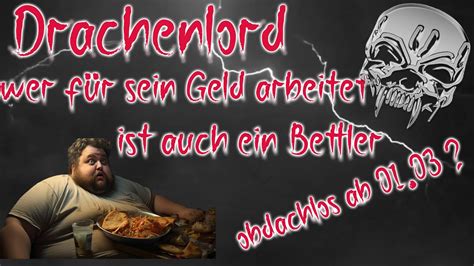 Wer Arbeitet Ist Ein Bettler Drachenlord Reaction Gronkh Youtube