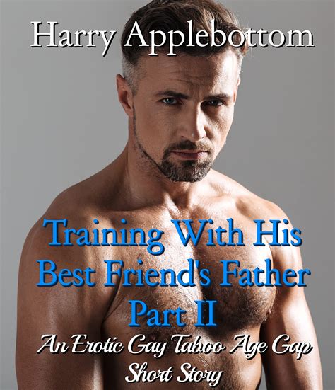 Training With His Best Friend S Father Part II An Erotic Gay Taboo Age Gap Short Story By Harry