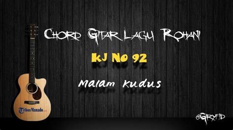 Chord Gitar Lagu Rohani KJ 92 - Malam Kudus - Tribunmanado.co.id