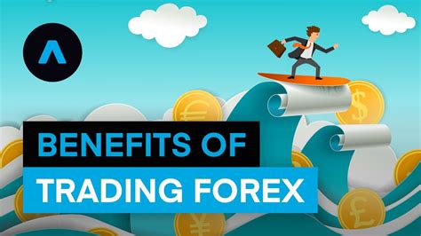 Benefits Of Trading Forex Youtube