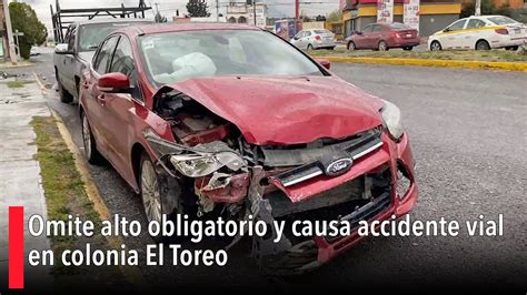 Omite Alto Obligatorio Y Causa Accidente Vial En Colonia El Toreo YouTube