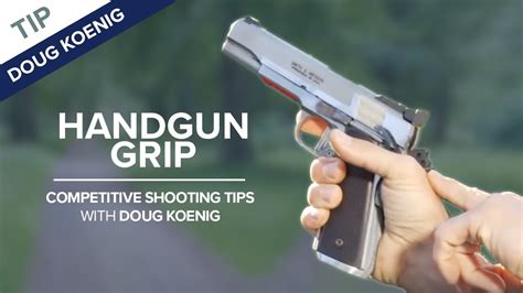 How To Grip A Handgun Competitive Shooting Tips With Doug Koenig