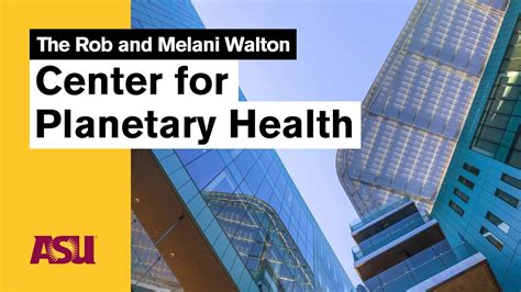 The Rob And Melani Walton Center For Planetary Health Arizona State