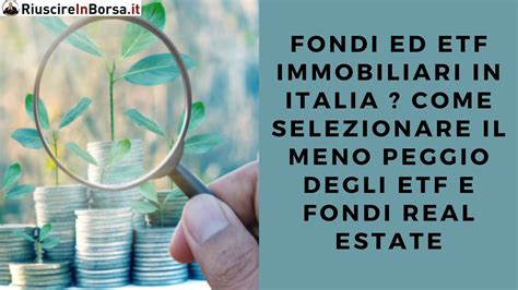 Fondi Ed Etf Immobiliari In Italia Come Selezionare Il Meno Peggio Degli Etf E Fondi Real