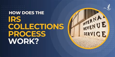 How Does The IRS Collections Process Work Optima Tax Relief