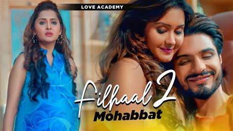 Filhaal 2 Mohabbat Akshay Kumar Ammy Virk Bpraak Heart Touching Story Filhaal2 Youtube