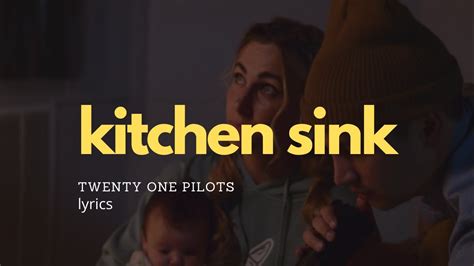 Twenty One Pilots Kitchen Sink Lyrics Video Youtube