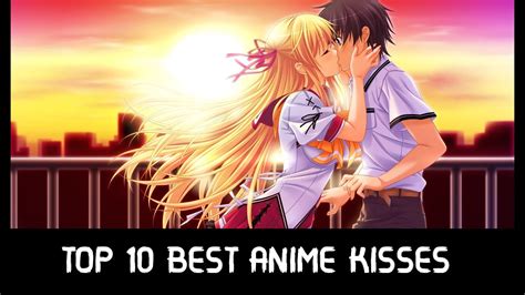 Top 10 Best Anime Kisses Youtube