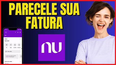 Como Parcelar A Fatura Do Cart O Nubank Youtube