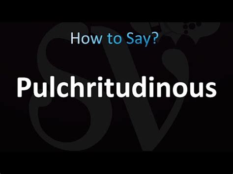 How To Pronounce Pulchritudinous Correctly YouTube