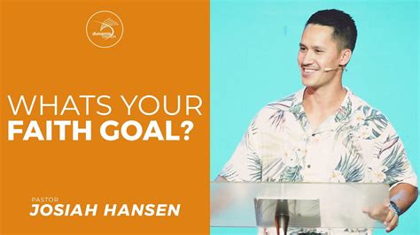 What S Your Faith Goal Ps Josiah Hansen Youtube