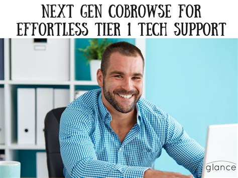 Next Gen Cobrowse For Effortless Tier 1 Tech Support Glance Cx