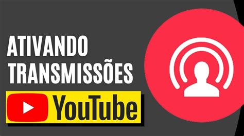 Como ATIVAR as TRANSMISSÕES AO VIVO do seu canal do YouTube Atualizado