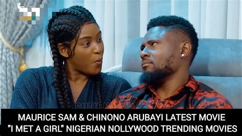 Maurice Sam Chinonso Arubayi Latest Movie I MET A GIRL Nigerian