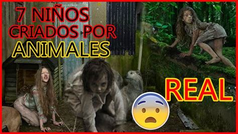 7 Casos REALES De NIÑOS Criados Por ANIMALES YouTube