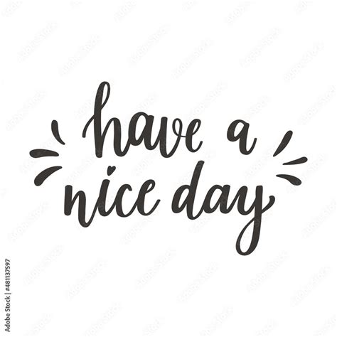 The Handwritten Phrase Have A Nice Day Hand Lettering Words On The