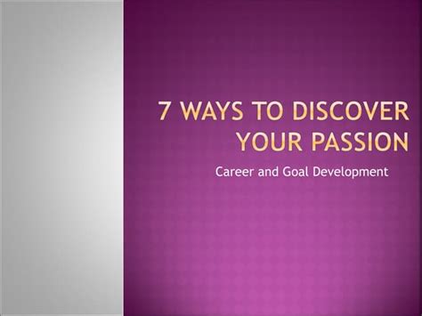 7 Ways To Discover Your Passion Ppt Free Download