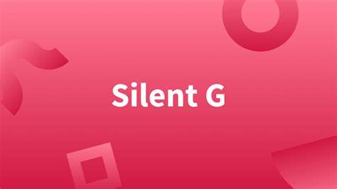 Silent G—Explanation and Examples