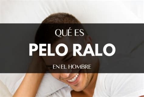 Pelo Ralo En Los Hombres Trucos Como Evitar Y Frenarlo