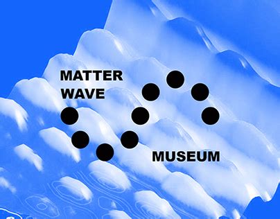 Matter Wave Museum | Behance